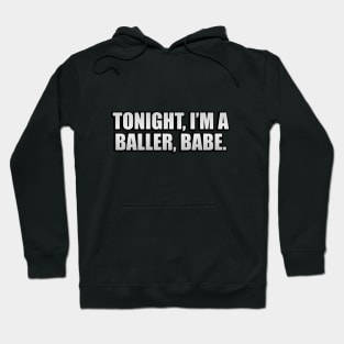 Tonight, I’m a baller, babe Hoodie